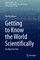 Getting to Know the World Scientifically