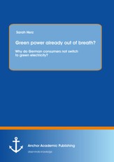 Green power already out of breath? Why do German consumers not switch to green electricity?