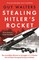 Stealing Hitler's Rocket