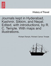 Journals Kept in Hyderabad, Kashmir, Sikkim, and Nepal. Edited, with Introductions, by R. C. Temple. with Maps and Illustrations. Vol. I.