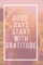 Good Days Start With Gratitude