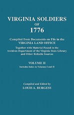 Virginia Soldiers of 1776. Compiled from Documents on File in the Virginia Land Office. in Three Volumes. Volume II