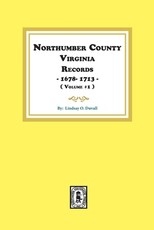 Northumberland County, Virginia Records 1678-1713. (Vol. #1).