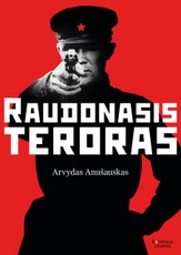 RAUDONASIS TERORAS. Skiriama kentėjusiems, kovojusiems ir žuvusiems