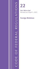 Code of Federal Regulations, Title 22 Foreign Relations 300 - END, Revised as of April 1, 2025