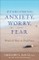 Overcoming Anxiety, Worry, and Fear