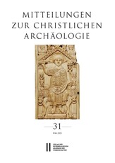 Mitteilungen zur Christlichen Archäologie, Band 31 (2025)