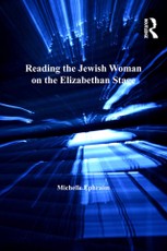 Reading the Jewish Woman on the Elizabethan Stage