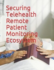Securing Telehealth Remote Patient Monitoring Ecosystem