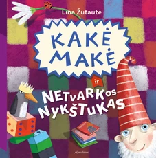 Kakė Makė ir Netvarkos nykštukas Kakė Makė ir Netvarkos nykštukas