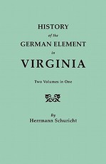 History of the German Element in Virginia. Two Volumes in One. with Indexes