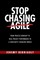 Stop Chasing Agile