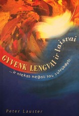 Gyvenk lengvai ir laisvai ...ir niekas negali tau sutrukdyti
