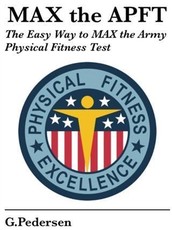 MAX the APFT: The Easy Way to MAX the Army Physical Fitness Test
