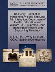 Dr. Henry Turkel et al., Petitioners, V. Food and Drug Administration, Department of Health, Education and Welfare. U.S. Supreme Court Transcript of Record with Supporting Pleadings