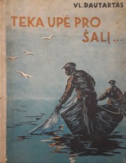 Teka upė pro šalį...