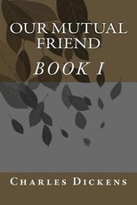 Our Mutual Friend (Book I)
