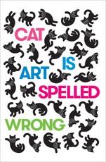 Cat Is Art Spelled Wrong