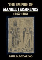 The Empire of Manuel I Komnenos, 1143-1180