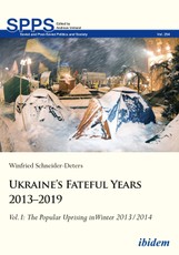 Ukraine's Fateful Years 2013-2019: Vol. I:  The Popular Uprising in Winter 2013/2014