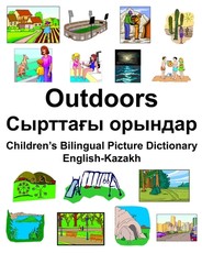 English-Kazakh Outdoors/Сырттағы орындар Children's Bilingual Picture Dictionary