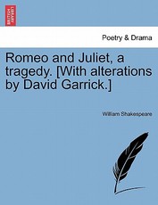 Romeo and Juliet, a Tragedy. [With Alterations by David Garrick.]