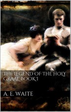 The Legend of the Holy Graal. Book I