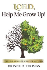 Lord, Help Me Grow Up!