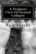 A Preppers View Of Societal Collapse