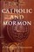 Catholic and Mormon