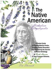 THE NATIVE AMERICAN HERBALISM ENCYCLOPEDIA