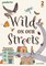Readerful Rise: Oxford Reading Level 6: Wild on Our Streets