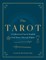 The Tarot: A Collection of Secret Wisdom from Tarot's Mystical Origins