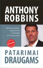 PATARIMAI DRAUGAMS. Paprastos pamokos, kaip prisiimti atsakomybę už savo gyvenimą