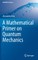 A Mathematical Primer on Quantum Mechanics