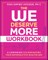 The We Deserve More Workbook