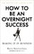 How to Be an Overnight Success