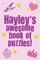 Hayley's Awesome Book Of Puzzles!