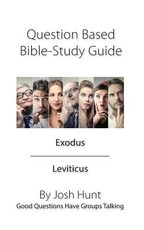 Question Based Bible Study Guide -- Exodus Leviticus
