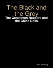 The Black and the Grey: The Gentlemen Robbers and the China Dolls