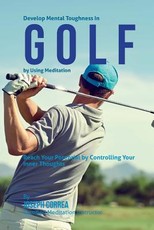 Develop Mental Toughness In Golf by Using Meditation