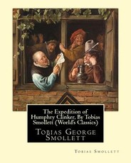 The Expedition of Humphry Clinker, By Tobias Smollett (World's Classics)