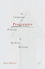 The Language of Progressive Politics in Modern Britain