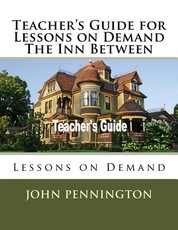 Teacher's Guide for Lessons on Demand The Inn Between