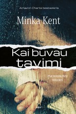 KAI BUVAU TAVIMI. Ką darytumėte, jei kažkas kitas gyventų jūsų gyvenimą? Psichologinės įtampos ir netikėtų siužeto posūkių kupinas „Amazon Charts“ bestseleris KAI BUVAU TAVIMI. Ką darytumėte, jei kažkas kitas gyventų jūsų gyvenimą? Psichologinės įtampos ir netikėtų siužeto posūkių kupinas „Amazon Charts“ bestseleris