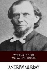 Working for God and Waiting on God