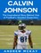 Calvin Johnson: The Inspirational Story Behind One of Football's Greatest Receivers