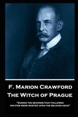 F. Marion Crawford - The Witch of Prague