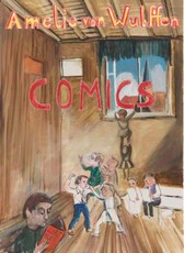 Amelie von Wulffen. Collected Comis 2010 - 2020