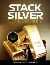 Stack Silver Get Gold 2022